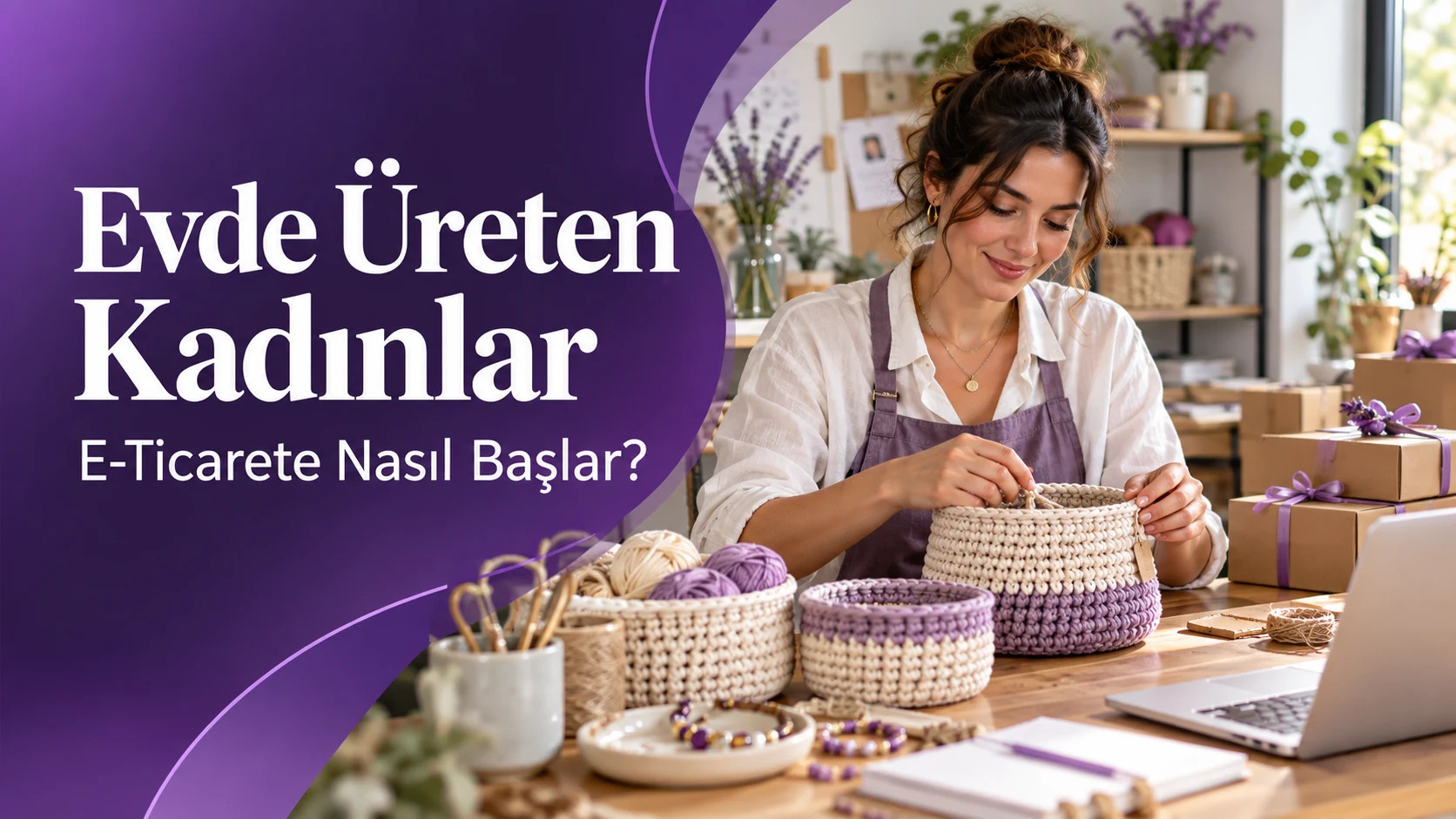 Evde üreten kadınlar e-ticarete nasıl başlar başlıklı kapak ve örgü ürün hazırlayan kadın